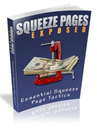 Title: Squeeze Pages Exposed: Discover Why Squeeze Pages Are One Of The Most Effective Weapons In Any Marketers ToolKit! (Brand New) AAA+++, Author: BDP