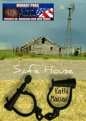 Murray Pura's American Civil War Series - Cry of Freedom - Volume 8 - Safe House