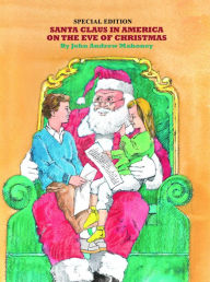 Title: Santa Claus in America on the Eve of Christmas Special Edition, Author: John Mahoney