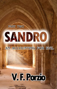 Title: Sandro Part Two An Accounting for Evil, Author: V.F. Porzio