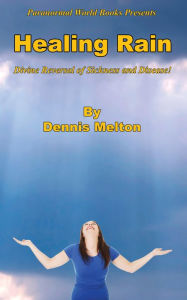 Title: Healing Rain - Divine Reversal of Sickness and Disease!, Author: Dennis Melton