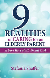 Title: 9 Realities of Caring for an Elderly Parent, Author: Stefania Shaffer