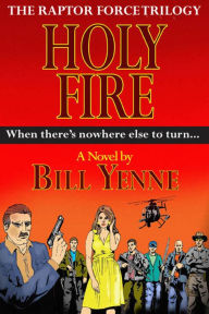 Title: Holy Fire: The Raptor Force Trilogy, Volume 2, Author: Bill Yenne