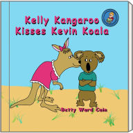 Title: Kelly Kangaroo Kisses Kevin Koala, Author: Betty Ward Cain