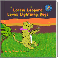 Title: Lorrie Leopard Loves Lightning Bugs, Author: Betty Ward Cain