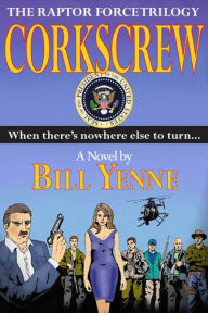 Title: Corkscrew: The Raptor Force Trilogy, Volume 3, Author: Bill Yenne