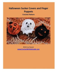 Title: Halloween Sucker Covers and Finger Puppets Crochet Pattern, Author: Joy Prescott