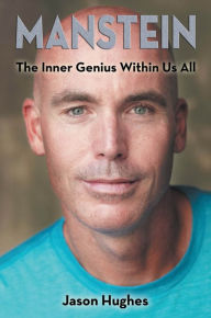 Title: Manstein: The Inner Genius Within Us All, Author: Jason Hughes