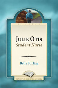 Title: Julie Otis Student Nurse, Author: Betty Stirling
