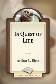 Title: In Quest of Life, Author: Arthur L. Bietz