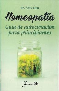 Title: Homeopatia. Guia de autocuracion para principiantes, Author: Dr. Shiv Dua