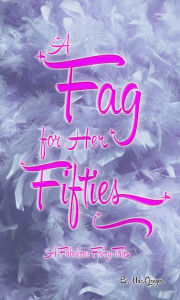 Title: A Fag for Her Fifties, Author: B MacGregor