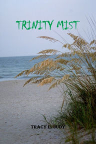 Title: Trinity Mist, Author: Tracy L. Judy