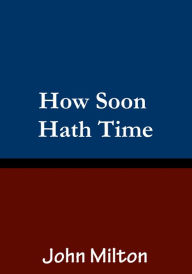Title: How Soon Hath Time, Author: John Milton
