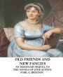 Old Friends and New Fancies: An Imaginary Sequel to the Novels of Jane Austen