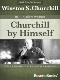 Title: Churchill By Himself, Author: Winston S. Churchill