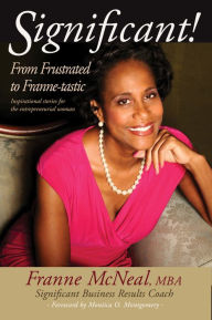 Title: Significant! From Frustrated to Franne-tastic, Author: Franne McNeal