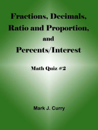 Title: Math Quiz #2: Fractions, Decimals, Ratio & Proportion, and Percents/Interest, Author: Mark Curry