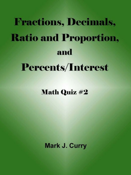 Math Quiz #2: Fractions, Decimals, Ratio & Proportion, and Percents/Interest