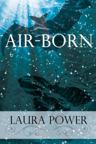 Title: Air-Born, Author: Laura Power