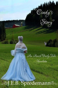 Title: Cindy's Story (An Amish Fairly Tale Novelette 1), Author: J.E.B. Spredemann