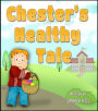 Chester's Healthy Tale: A Children's Book About Exercise And Keeping Fit