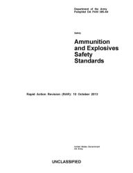 Title: Department of the Army Pamphlet DA PAM 385-64 Ammunition and Explosives Safety Standards Rapid Action Revision (RAR): 10 October 2013, Author: United States Government US Army