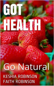 Title: Got Health - Go Natural, Author: Keshia Robinson