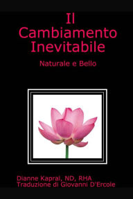 Title: Il Cambiamento Inevitabile: Naturale e Bello, Author: Dianne Kapral