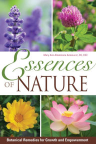 Title: Essences of Nature: Botanical Remedies for Growth and Empowerment, Author: Mary Ann Antenucci