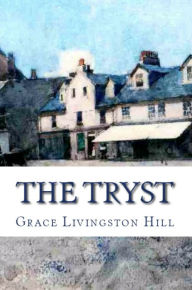 Title: The Tryst, Author: Grace Livingston Hill