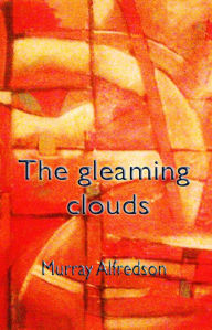 Title: The Gleaming Clouds, Author: Murray Alfredson