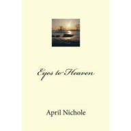 Title: Eyes To Heaven, Author: April Nichole