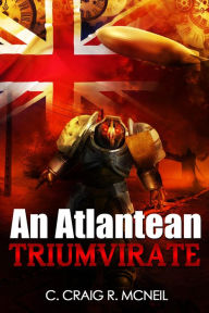 Title: An Atlantean Triumvirate, Author: C. Craig R. McNeil