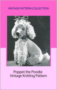 Title: Poppet the Poodle - Vintage Knitting Pattern, Author: Vintage Pattern Collection