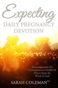 Title: Expecting Daily Pregnancy Devotion, Author: Sarah Coleman