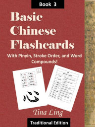 Title: Basic Chinese Flash Cards 3, with Stroke Order, Pinyin, and Word Compounds! (Traditional Characters), Author: Tina Ling