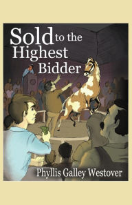 Title: Sold to the Highest Bidder, Author: Phyllis Galley Westover