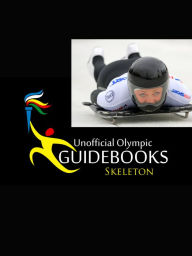 Title: Unofficial Olympic Guidebooks - Skeleton, Author: Kyle Richardson