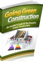 eBook about Going Green Construction - An Insider’s Look At The Trend In Green Construction ..