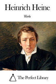 Title: Works of Heinrich Heine, Author: Heinrich Heine