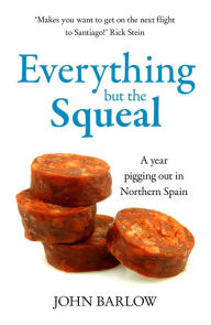 Title: Everything But the Squeal, Author: John Barlow