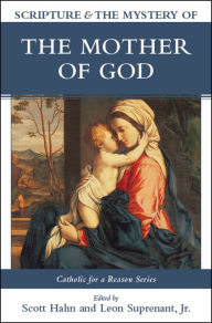 Title: Scripture and the Mystery of the Mother of God, Author: Scott Hahn