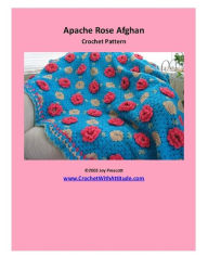 Title: Apache Rose Afghan Crochet Pattern, Author: Joy Prescott