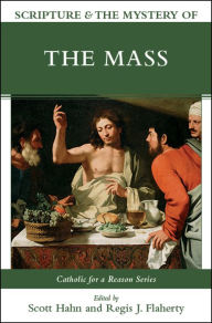 Title: Scripture and the Mystery of the Mass, Author: Scott Hahn