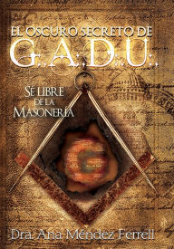 Title: El Oscuro Secreto de G.A.D.U., Author: Ana Menez Ferrell