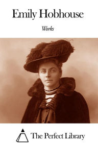 Title: Works of Emily Hobhouse, Author: Emily Hobhouse