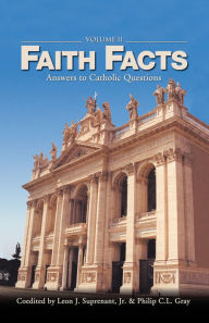 Title: Faith Facts: Answers to Catholic Questions Vol. II, Author: Leon Suprenant