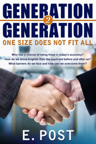 Title: Generation 2 Generation - One Size Does Not Fit All, Author: E Post
