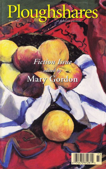Ploughshares Fall 1997 Guest-Edited by Mary Gordon